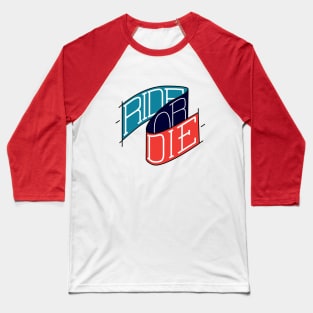 Ride or Die Baseball T-Shirt